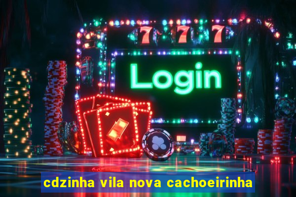 cdzinha vila nova cachoeirinha